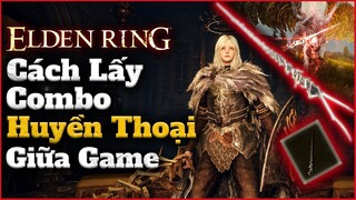 Elden Ring | Lấy Combo Huyền Thoại này để trở nên bá đạo Giữa Game