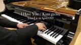 "I Have You / Kimi ga Iru" - Your Lie in April OST (Piano Cover)