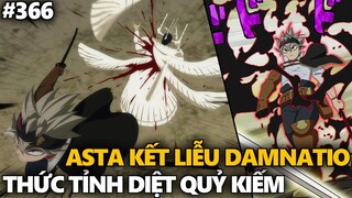 Black Clover "Cỏ ba lá đen" Asta kết liễu Damnatio, Thức tỉnh Diệt Quỷ Kiếm. Chapter 366