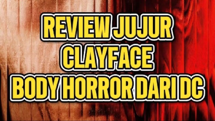 Review Jujur Clayface