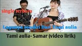 Tami aulia- Samar ( video lirik+ original song )