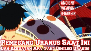 Pemegang Uranus Saat Ini! Dan Apa Kekuatan Yang Dimiliki Uranus (Teori One Piece)