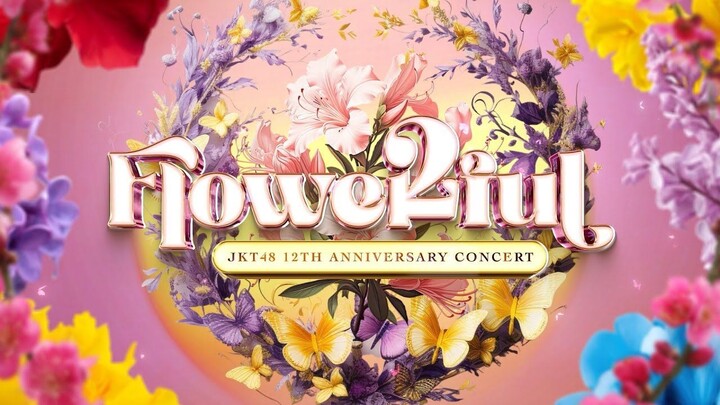 FLOWERFUL - JKT48 12th Anniversary Concert