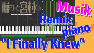 [Hori san to Miyamura kun] Musik | Remix piano "I Finally Knew"