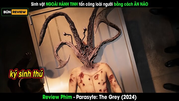 Khi NGƯỜI NGOÀI HÀNH TINH kiểm soát loài người bằng cách ăn NÃO - Review phim Ký Sinh Thú Vùng Xám