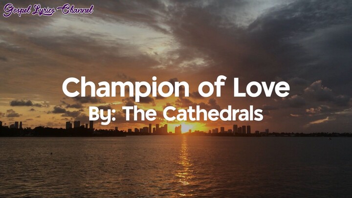 Champion Of Love by The Cathedrals