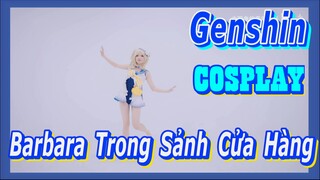 [Genshin, COSPLAY] Barbara Trong Sảnh Cửa Hàng