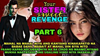 PART 6: YOUR SISTER SWEET REVENGE | PtsStory