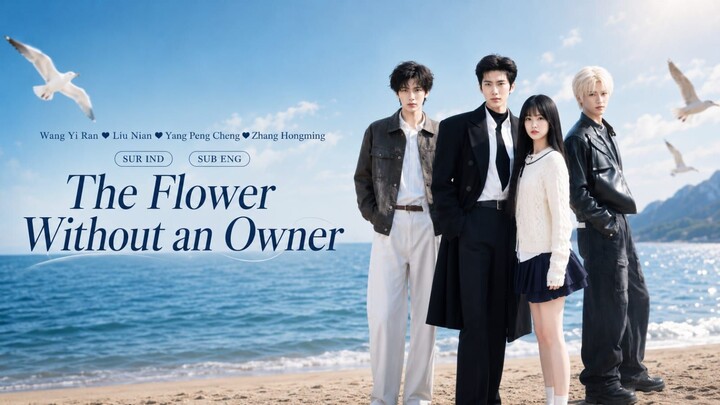 {Wang Yi Ran, Liu Nian, Yang Peng Cheng, Zhang Hongming (The Flower Without an Owner)