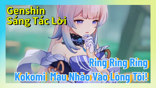 [Genshin, Sáng Tác Lời] "Ring Ring Ring" Kokomi: Mau Nhào Vào Lòng Tôi!