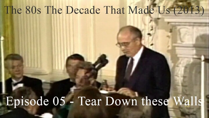The 80s The Decade That Made Us (2013) Episode 05 - Tear Down these Walls