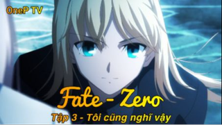 Fate - Zero Tập 3 - Tôi cũng nghĩ vậy