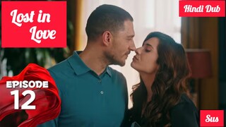 [Turkish Drama] Lost in love Episode 12 Hindi Dubbed
