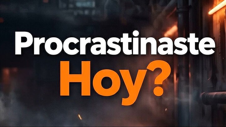 ¿PROCRASTINASTE HOY?