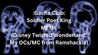 Soldier Poet King Meme - Gacha Club (Disney Twisted Wonderland: My OCs/MC from Ramshackle)