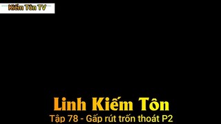 Linh Kiếm Tôn Tập 78 - Gấp rút trốn thoát P2