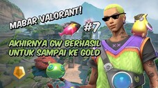 AKHIRNYA GW NAIK KE GOLD! - Valorant Indonesia #7