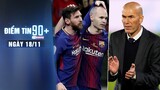 Điểm tin 90+ ngày 18/11 | Barca sẽ đón Messi và Iniesta trở lại; Zidane hẹn ngày đàm phán ký MU