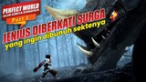 BERTAHAN HIDUP DI DUNIA BINATANG BUAS - ALUR CERITA DONGHUA PERFECT WORLD PART 1