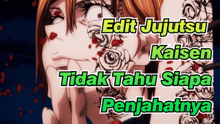 "Haha, Aku Tidak Bisa Tahu Siapa Penjahatnya" | Jujutsu Kaisen