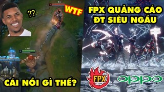 TOP khoảnh khắc điên rồ nhất LMHT #8: Cái nồi gì thế Gragas - FPX quảng cáo điện thoại siêu ngầu