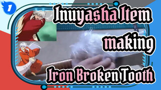 [Inuyasha Item-making] Iron Broken Tooth / Cos Items / Display / Process_1