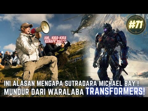 KIRA-KIRA MENGAPA MICHAEL BAY BERHENTI GARAP FILM TRANSFORMERS ?! #71