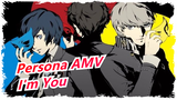 [Persona AMV] I'm You; You're Me