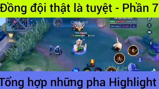 Đồng đội thật là tuyệt tổn hợp những pha Highlight #7