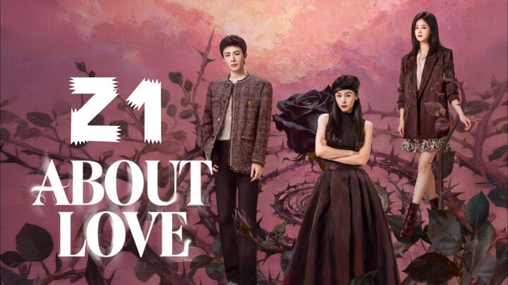 Aʙᴏᴜᴛ Lᴏᴠᴇ  | Eᴘɪsᴏᴅᴇ 21 - Eɴɢ sᴜʙ