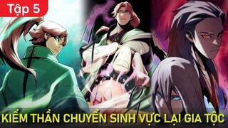 Tập 5 | Kiếm Thần Chuyển Sinh Vực Lại Gia Tộc | Thất Nghiệp Studio Review