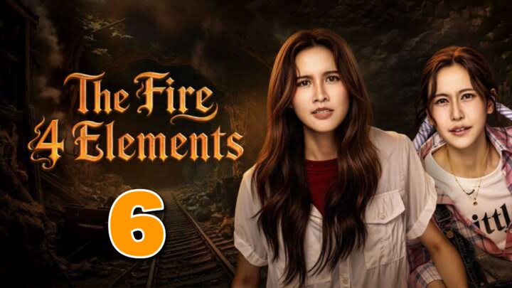 ᴛʜᴇ ғɪʀᴇ 4 ᴇʟᴇᴍᴇɴᴛs - episode 6 ENGSUB