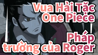 Vua Hải Tặc One Piece
Pháp trường của Roger