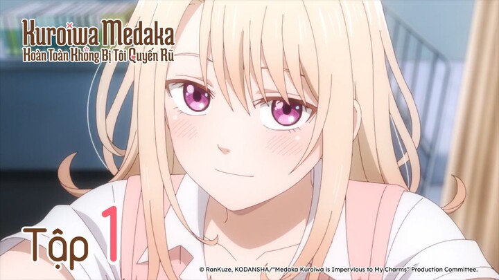 Kuroiwa Medaka Hoàn Toàn Không Bị Tôi Quyến Rũ - Tập 1 | Vietsub