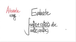 2nd/2ways: trig Evaluate (sin^6(x) + cos^6(x))/(sin^2(x) cos^2(x)) dx