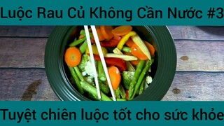 Luộc rau củ không cần nước tuyệt chiêu luộc tốt cho sức khỏe #3