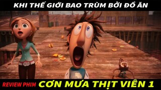 Khi thế giới bao trùm bởi đồ ăn - REVIEW PHIM : CƠN MƯA THỊT VIÊN - PHẦN 1 || CAP REVIEW