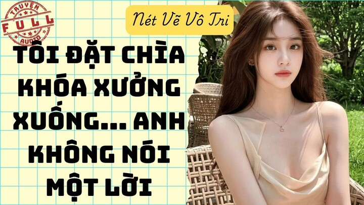 CUỐN SÁCH CUỐI CÙNG TÔI ĐÓNG CHO ANH | Truyện Audio | Nét Vẽ Vô Tri