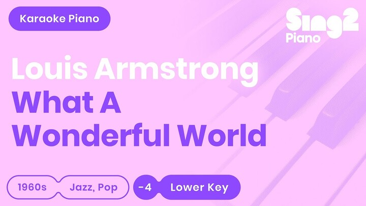Louis Armstrong - What A Wonderful World (Lower Key) Piano Karaoke