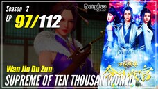 【Wan Jie Du Zun】 S2 EP 97 (147) - Supreme Of Ten Thousand World | Multisub