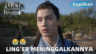 Sword and Fairy 1 | Cuplikan EP18 Sedih! Ling'er Meninggalkan Xiaoyao | WeTV【INDO SUB】