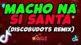 Macho Na Si Santa [ Discobudots Remix ] ( DjDanz Remix )