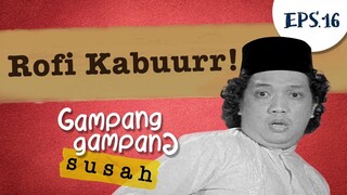 Rofi Kabur! | Gampang Gampang Susah Part 16