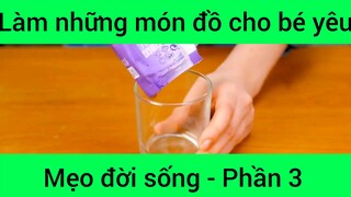 Làm những món đồ cho bé yêu mẹo đời sống #3