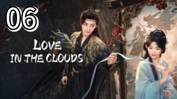 Eps 06 || 𝙻𝚘𝚟𝚎 𝙸𝚗 𝚃𝚑𝚎 𝙲𝚕𝚘𝚞𝚍𝚜 || Sub Indo