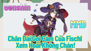 [Genshin, MMD] Chân Dài Gợi Cảm Của Fischl, Xem Hoài Không Chán!