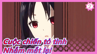 Cuộc chiến tỏ tình| Khi Kaguya-sama nhắm mắt lại_2