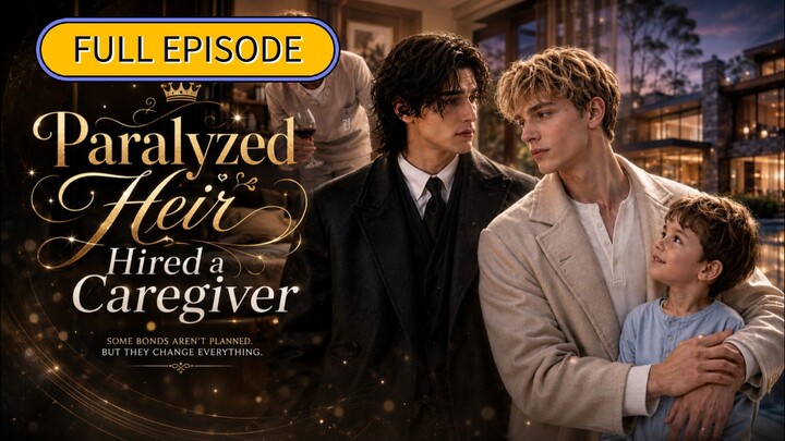 【﻿Ai BL】𝗣𝗮𝗿𝗮𝗹𝘆𝘇𝗲𝗱 𝗛𝗲𝗶𝗿 𝗛𝗶𝗿𝗲𝗱 𝗮 𝗖𝗮𝗿𝗲𝗴𝗶𝘃𝗲𝗿 | FULL EPISODE | [ENG•SUB]