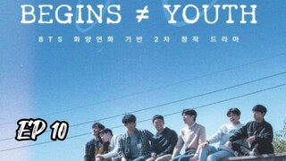 🇰🇷 EP 10 | Begins ≠ Youth [Eng Sub]