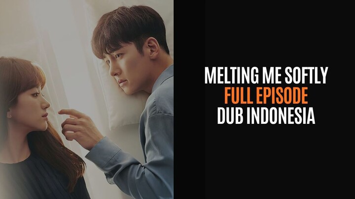 MELTING ME SOFTLY FULL EPISODE - DRAKOR DUB INDO